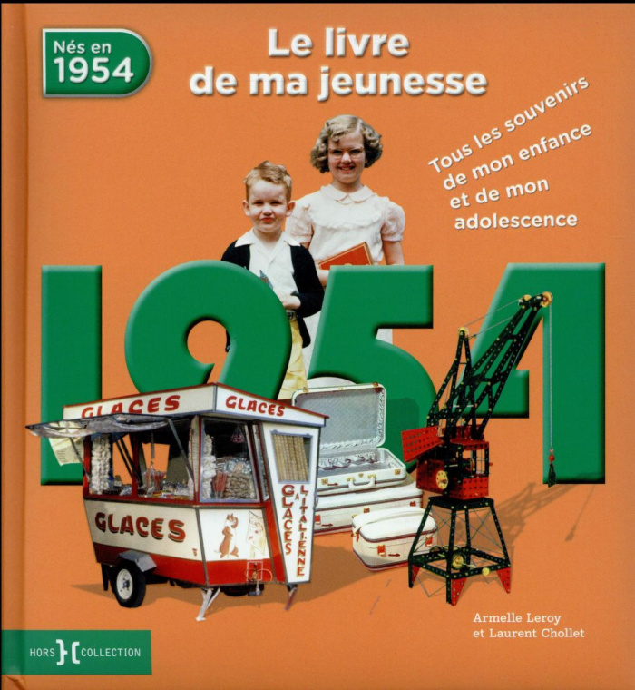 Nés en 1954, le livre de ma jeunesse. Tous les souvenirs de mon enfance et de mon adolescence
