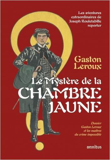 Le mystère de la chambre jaune. Les aventures extraordinaires de Joseph Rouletabille, reporter
