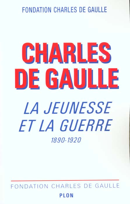 Charles de Gaulle. La jeunesse et la guerre 1890-1920, Colloque international, Lille, novembre 1999