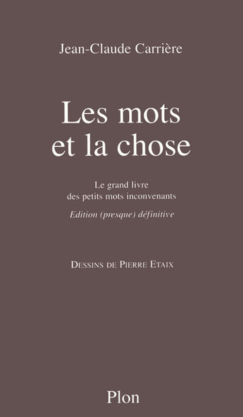 Les mots et la chose. Le grand livre des petits mots inconvenants