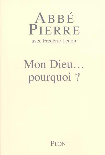 Mon Dieu... pourquoi ? Petites méditations sur la foi chrétienne et le sens de la vie