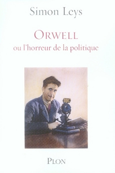 Orwell. Ou L'horreur de la politique