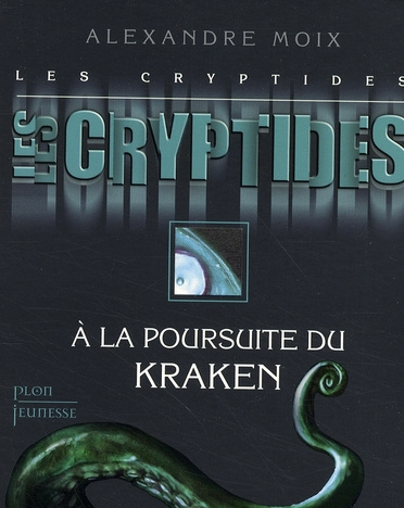 Les Cryptides Tome 1 : A la poursuite du Kraken