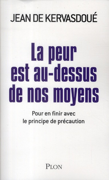 La peur est au-dessus de nos moyens. Pour en finir avec le principe de précaution