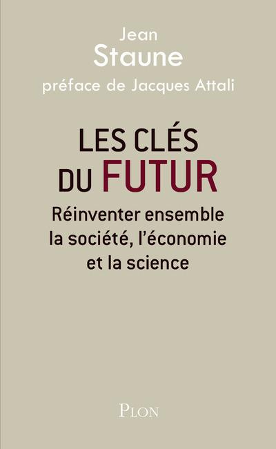 Les clés du futur. Réinventer ensemble la société, l'économie et la science