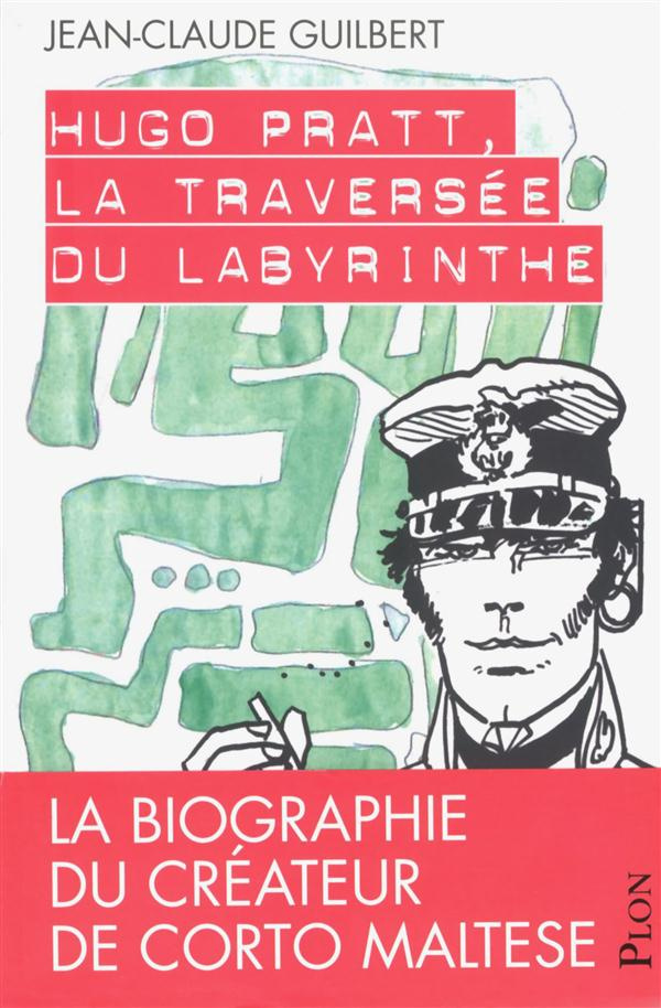 Hugo Pratt, la traversée du labyrinthe. Edition revue et augmentée