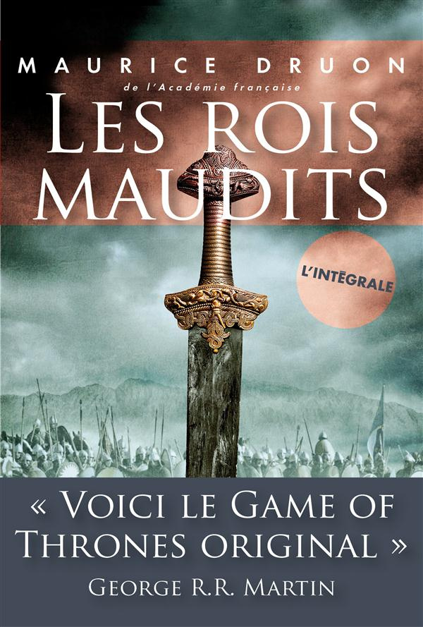 Les Rois maudits L'intégrale : Le roi de fer ; La reine étranglée ; Les poisons de la couronne ; La