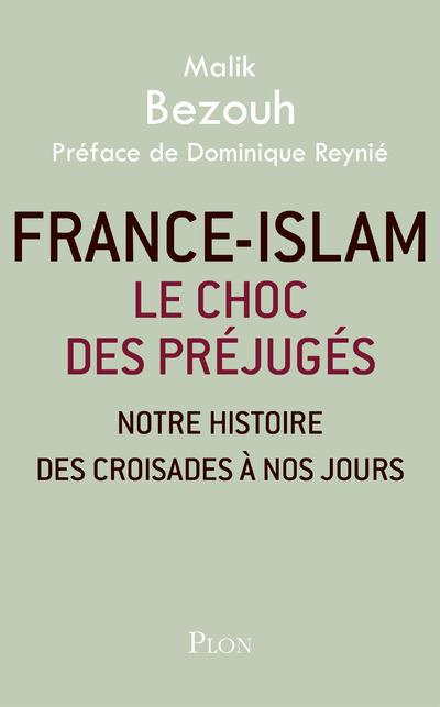 France-islam : le choc des préjugés. Notre histoire des croisades à nos jours