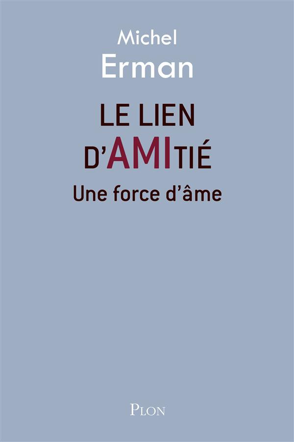 Le lien d'amitié. Une force d'âme