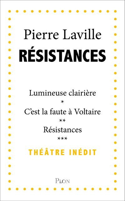 Résistances. Lumineuse clairière ; C'est la faute à Voltaire ! ; Résistances