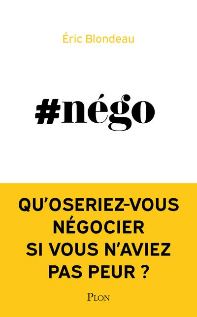 #Nego. Qu'oseriez-vous négocier si vous n'aviez pas peur ?