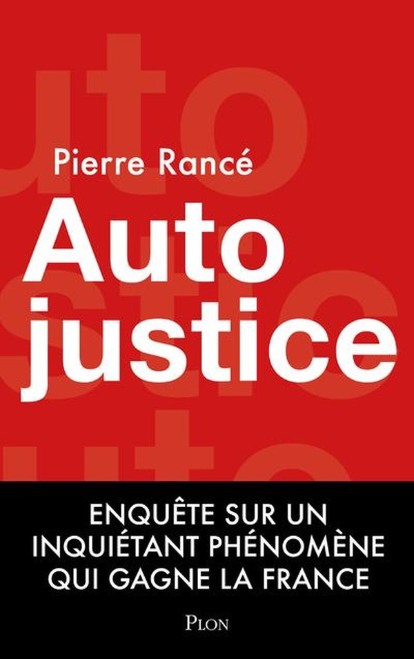 Autojustice. Enquête sur l'inquiétant phénomène qui gagne la France