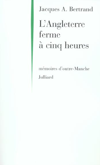 L'Angleterre ferme à cinq heures. Mémoires d'outre-Manche