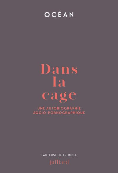 Dans la cage. Une autobiographie socio-pornographique