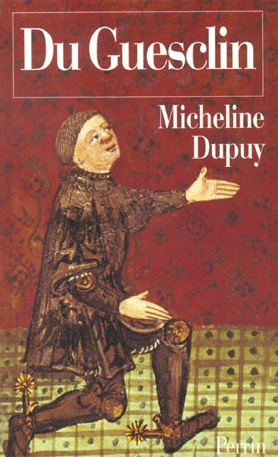 BERTRAND DU GUESCLIN. Capitaine d'aventure, connétable de France