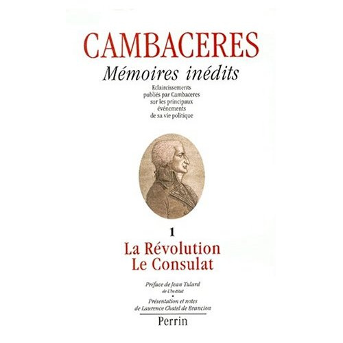 MEMOIRES INEDITS. Tome 1, La Révolution, Le Consulat