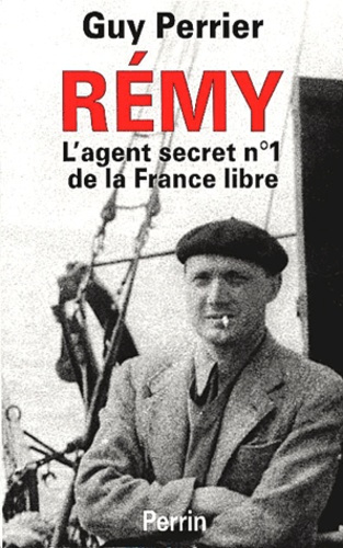 Rémy. L'agent secret n° 1 de la France libre