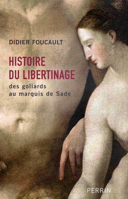 Histoire du libertinage. Des goliards au marquis de Sade