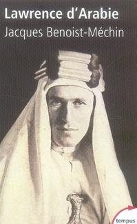 Lawrence d'Arabie. Ou le rêve fracassé (1888-1935)