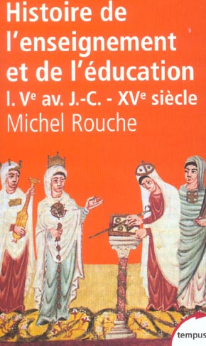 Histoire de l'enseignement et de l'éducation en France. Tome 1 : Des origines à la Renaissance