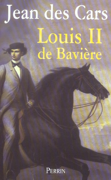 Louis II de Bavière. Ou le roi foudroyé