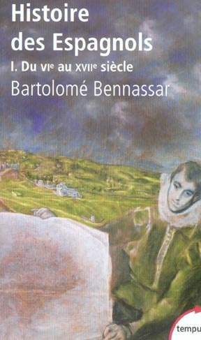 Histoire des Espagnols. Tome 1 : VIe-XVIIe siècle