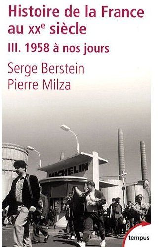 Histoire de la France au XXe siècle. Tome 3 : 1958 à nos jours