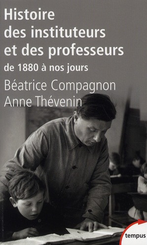 Histoire des instituteurs et des professeurs. De 1880 à nos jours
