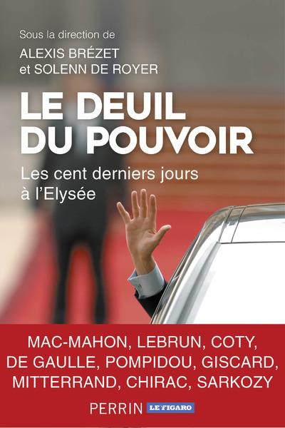 Le deuil du pouvoir. Les cent dernier jours à l'Elysée