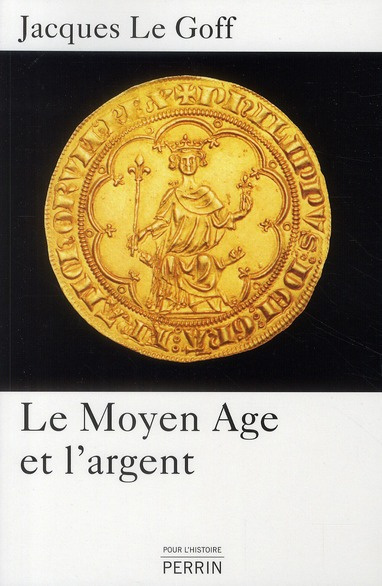 Le Moyen Age et l'argent. Essai d'anthropologie historique