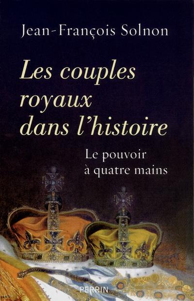 Les couples royaux dans l'histoire. Le pouvoir à quatre mains