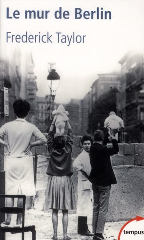 Le mur de Berlin. 13 août 1961 - 9 novembre 1989