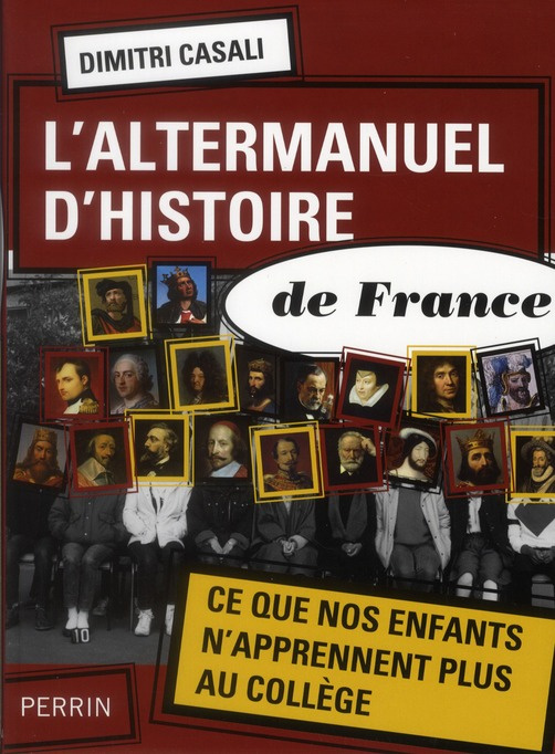 L'altermanuel d'histoire de France. Ce que nos enfants n'apprennent plus au collège
