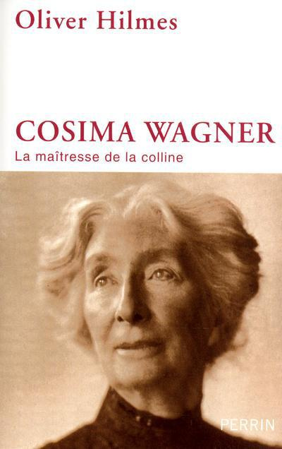 Cosima Wagner. La maîtresse de la colline