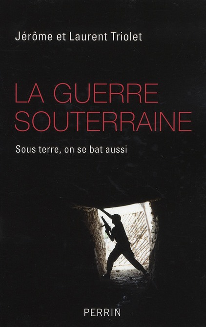 La guerre souterraine. Sous terre, on se bat aussi