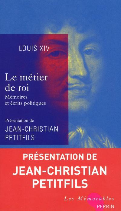Le métier de roi. Mémoires et écrits politiques