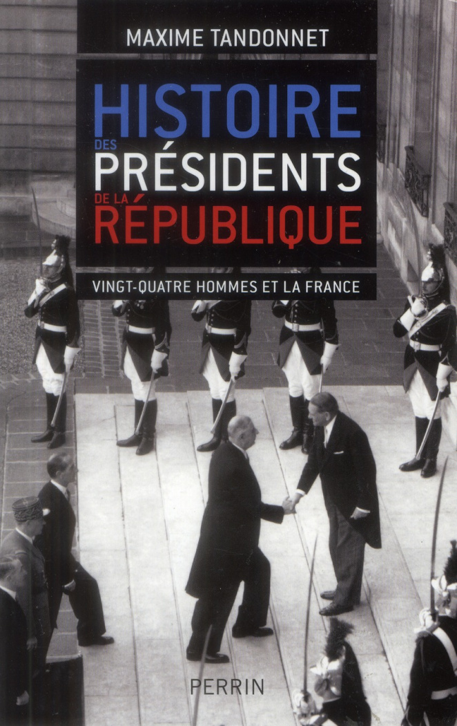 Histoire des présidents de la République. Vingt-quatre hommes et la France