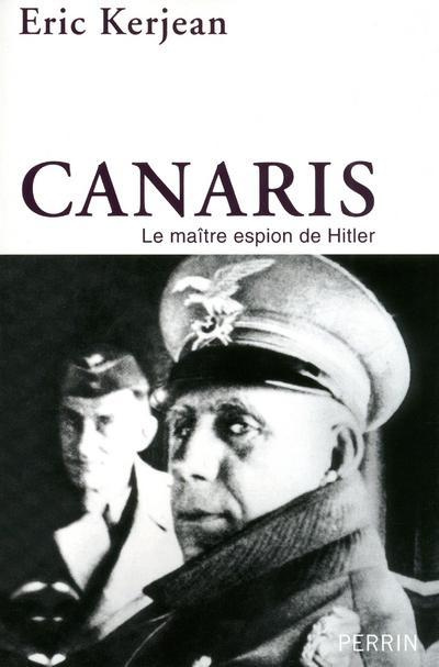 Canaris. Le maître espion de Hitler