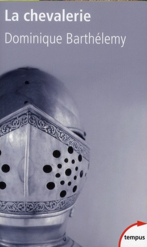 La chevalerie. De la germanie antique à la France du XIIe siècle