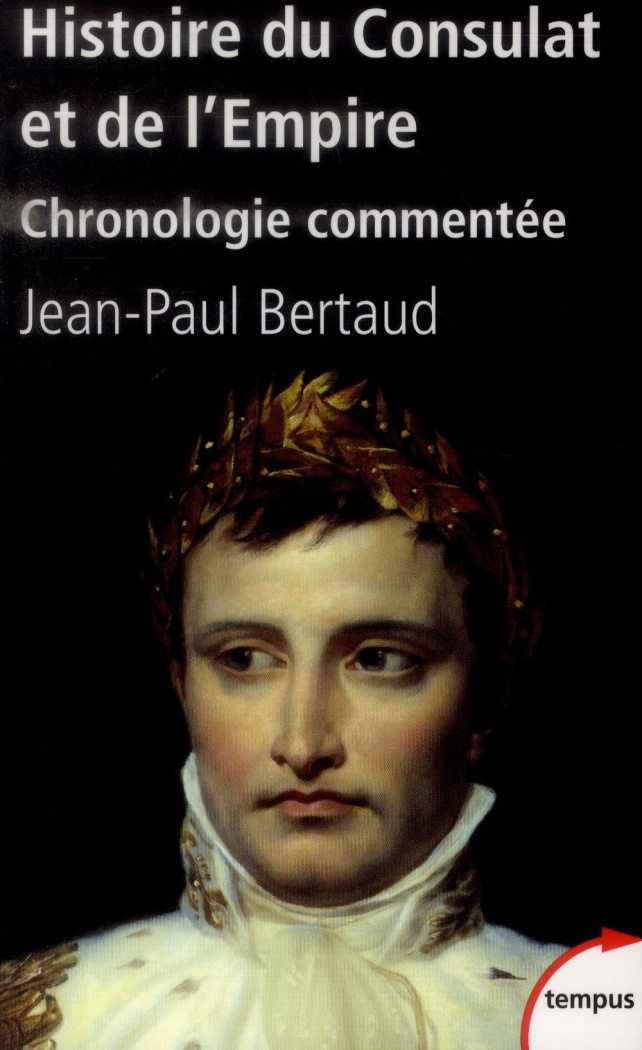 Histoire du Consulat et de l'Empire. Chronologie commentée (1799-1815)