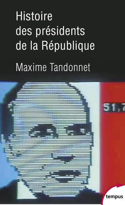 Histoire des présidents de la République. Vingt-quatre hommes et la France