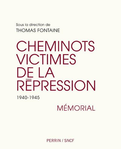 Les cheminots victimes de la répression. 1940-1945. Mémorial