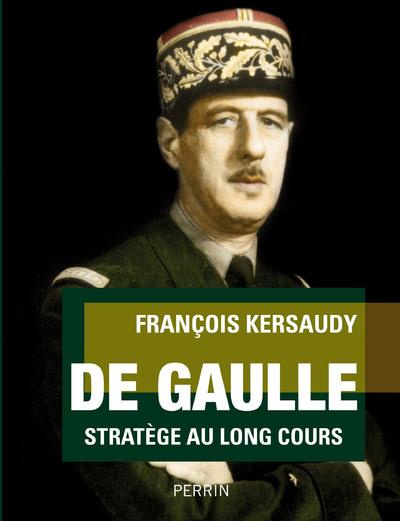 De Gaulle. Stratège au long cours