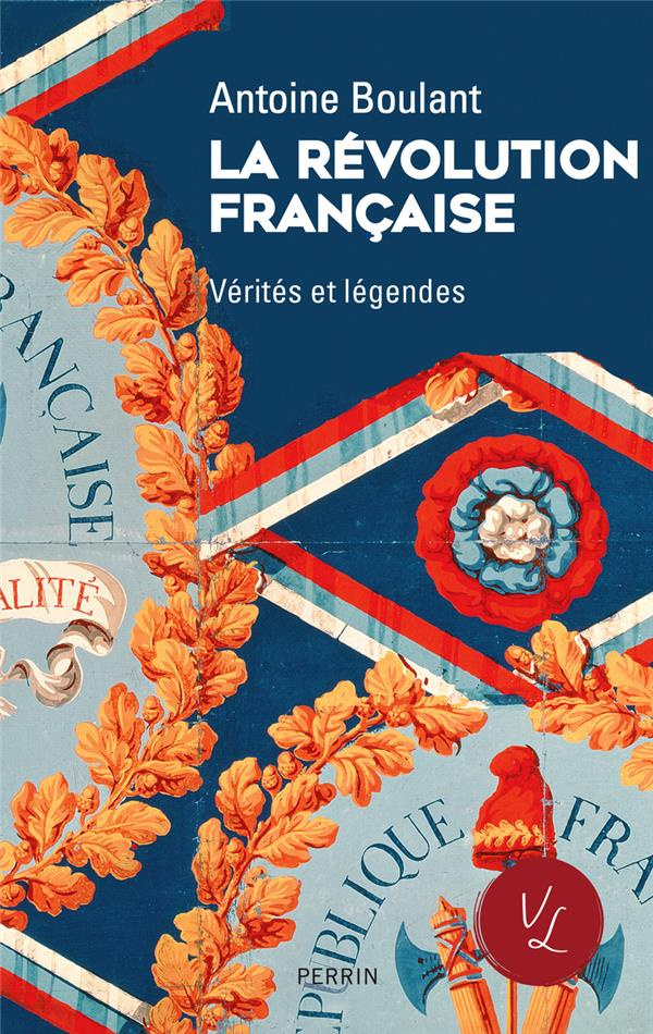 La Révolution française. Vérités et légendes