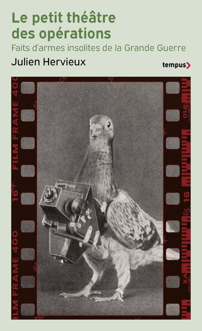 Le petit théâtre des opérations. Faits d'armes insolites de la Grande Guerre