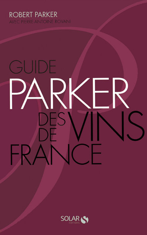 Guide Parker des vins de France. Edition 2009