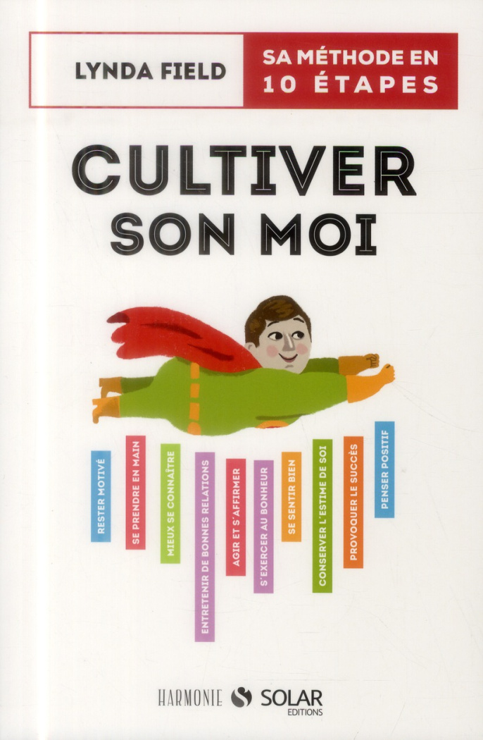 Cultiver son moi. Sa méthode en 10 étapes