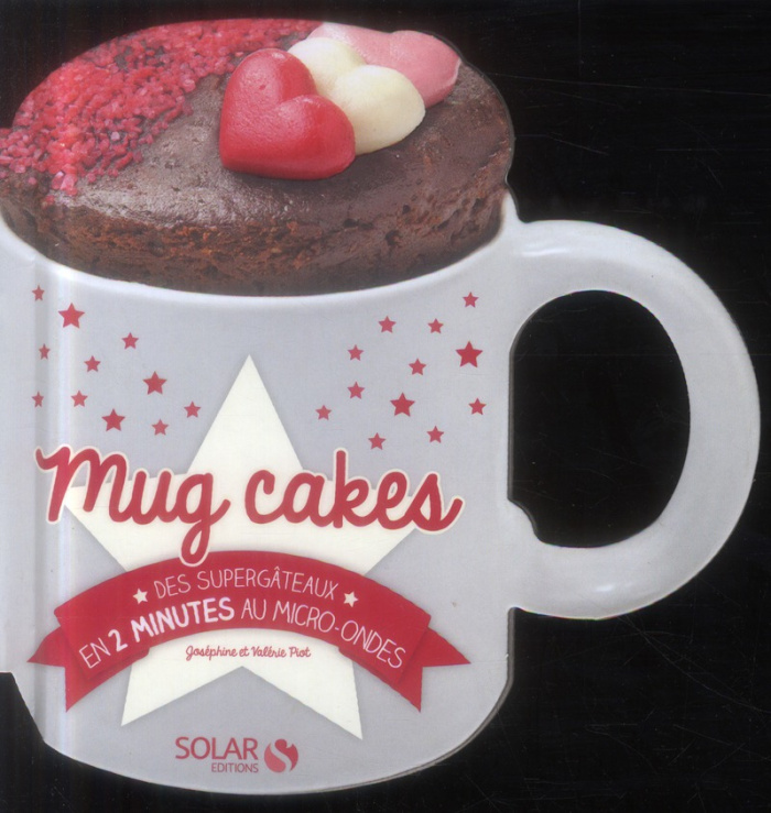 Mug cakes. Des supergâteaux en 2 minutes au micro-ondes