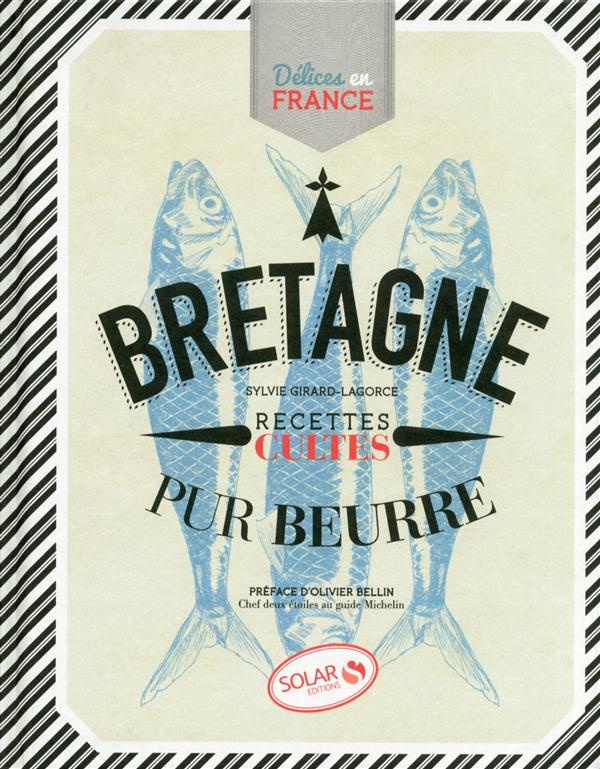 Bretagne. Recettes cultes pur beurre