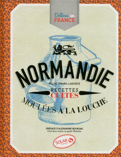 Normandie. Recettes cultes moulées à la louche